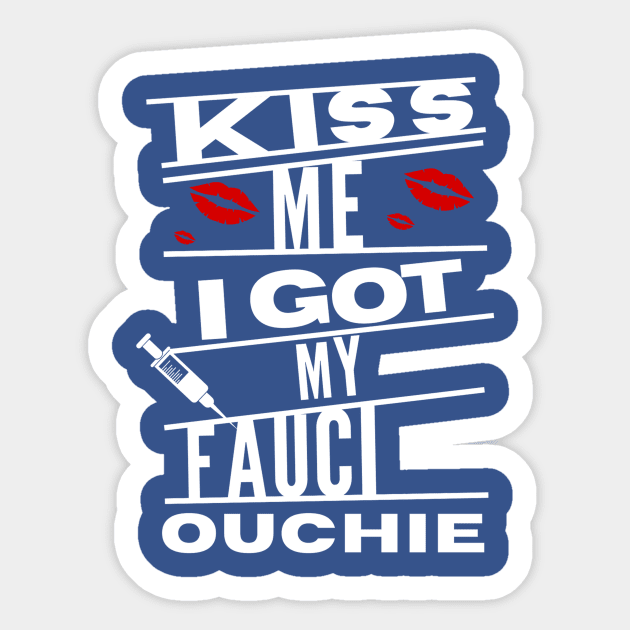 kiss me i got my fauci ouchie Sticker by QUENSLEY SHOP